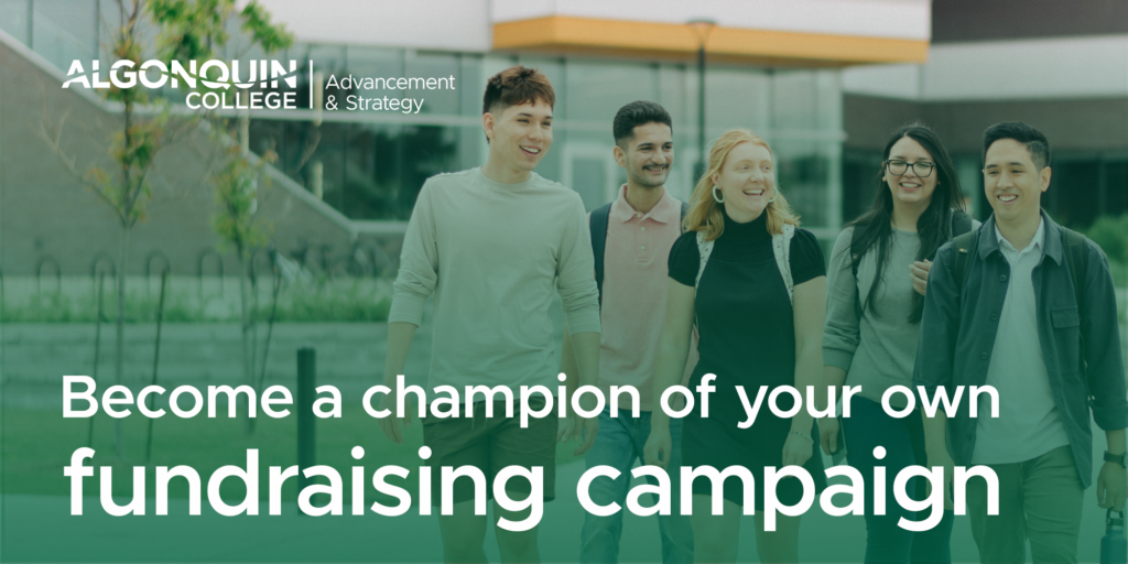 Three Algonquin College students are walking in front of the Student Commons building. The image's caption reads, "Become a champion of your own fundraising campaign."