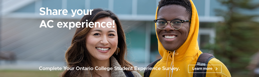 two students standing in front of an Algonquin College Ottawa Campus Building. White Text reads: Share your AC experience. Complete your Student Experience Survey. Learn More.