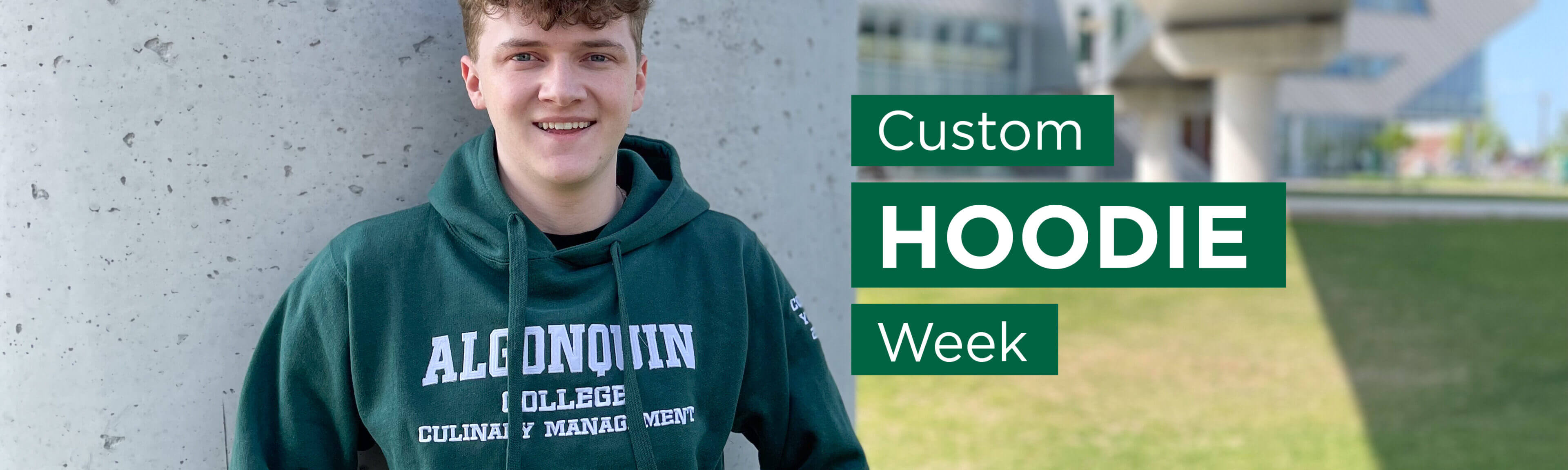 Photo: Student in Algonquin College Culinary Management custom hoodie outside at Ottawa campus. Text: Custom Hoodie Week