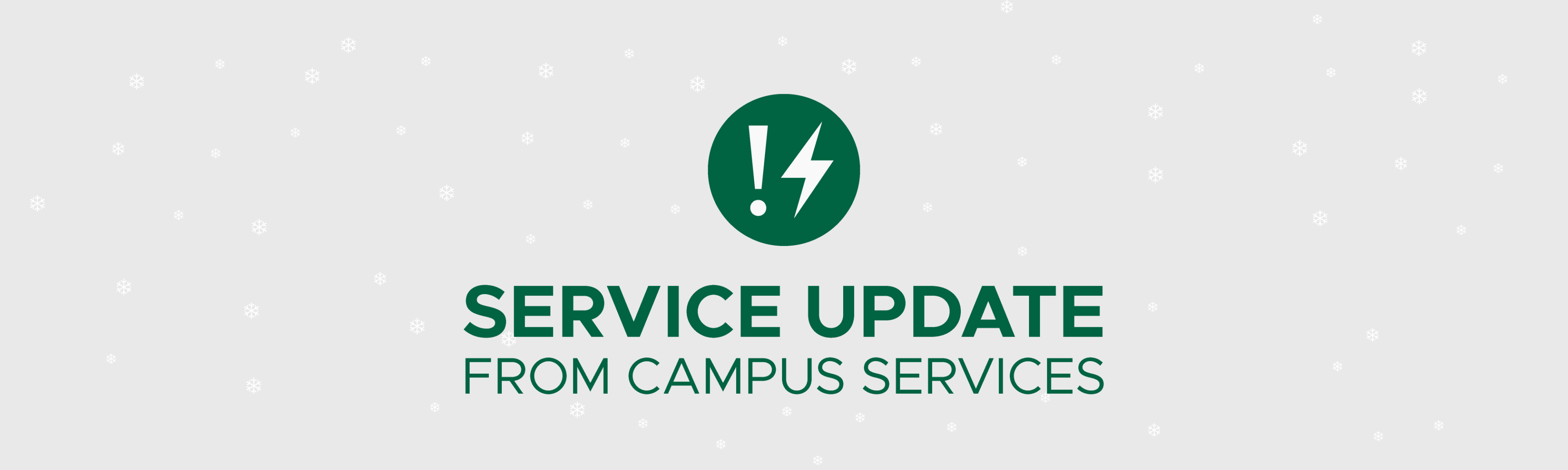 Text: Service Update from Campus Services. Imagery: Exclamation Mark and Lightning bolt in green circle.