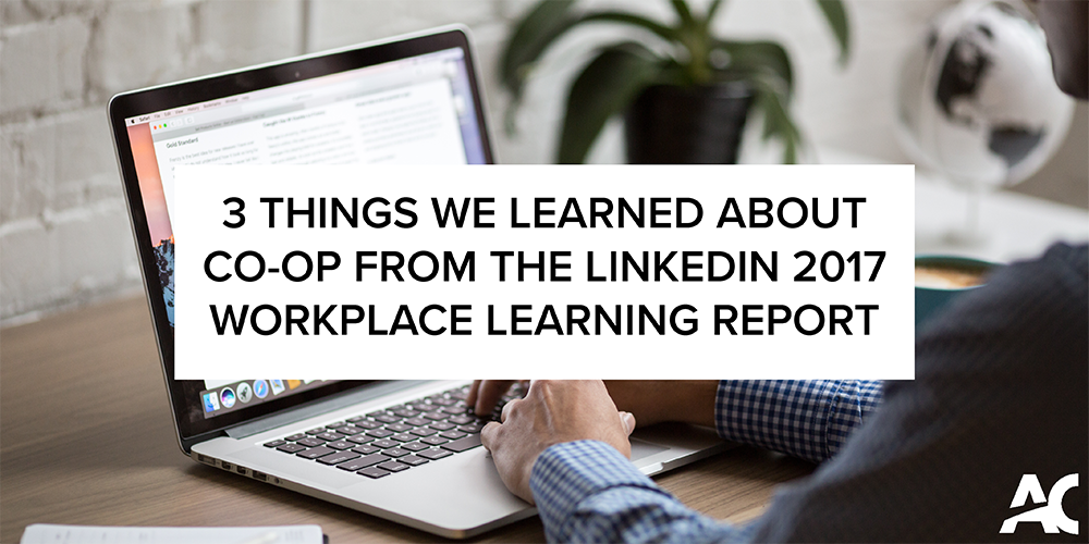 3 things we learned about co-op from the Linkedin 2017 workplace learning report.