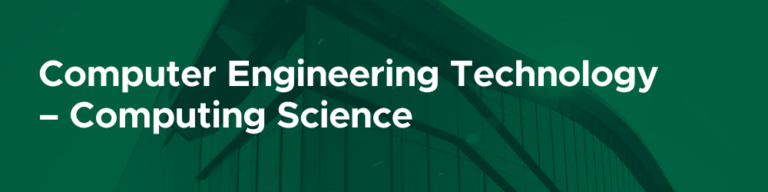 Computer Engineering Technology – Computing Science