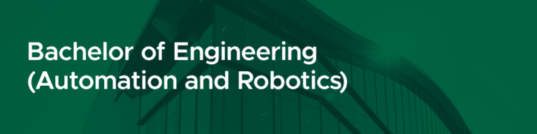 Bachelor of Engineering (Automation and Robotics)