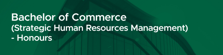 Bachelor of Commerce (Strategic Human Resources Management) - Honours