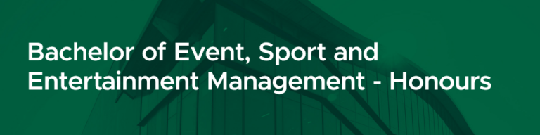 Bachelor of Event, Sport and Entertainment Management - Honours