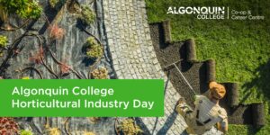 Algonquin College: Co-op and Career Centre presents the Algonquin College Horticultural Industry Day