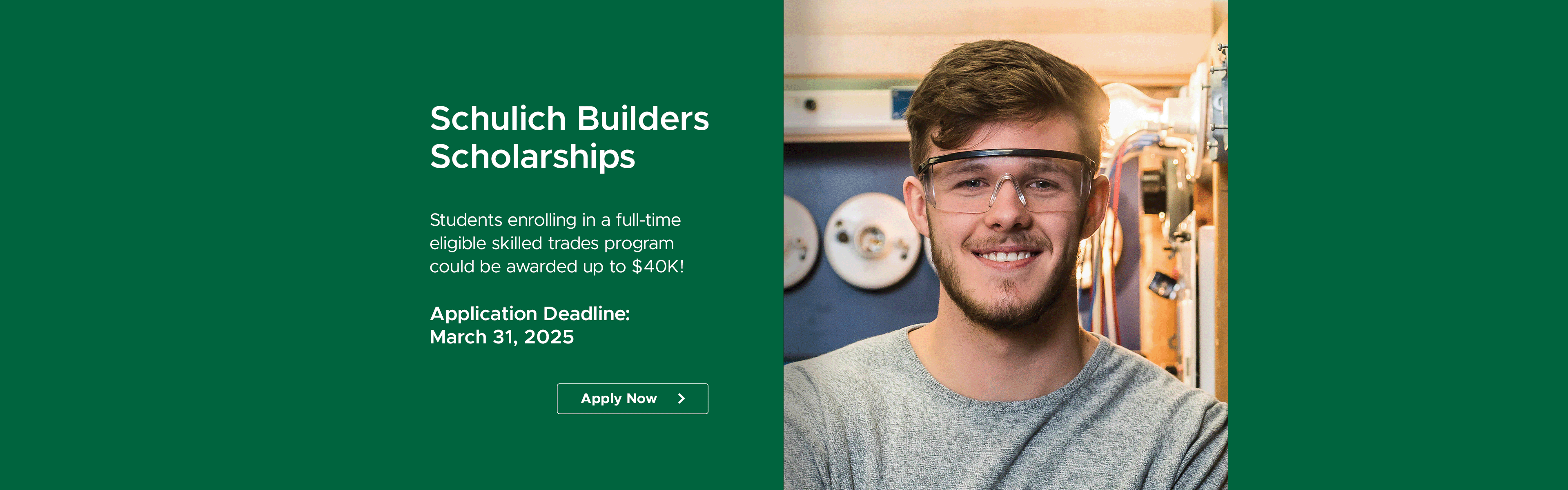 Schulich Builders Scholarships. Students enroling in a full-time eligible skilled trades program could be awarded up to $40K!
