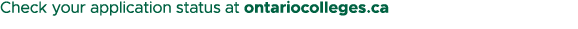 Check your application status at ontariocolleges.ca