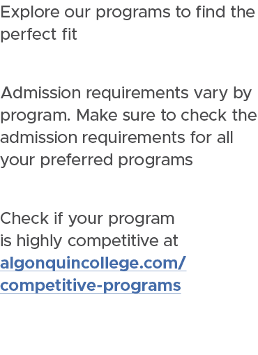 Explore our programs to find the perfect fit Admission requirements vary by program. Make sure to check the admission...