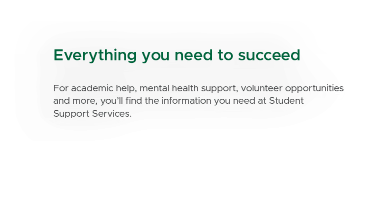Everything you need to succeed For academic help, mental health support, volunteer opportunities and more, you’ll fin...