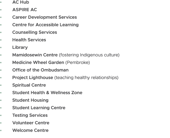 • AC Hub • ASPIRE AC • Career Development Services • Centre for Accessible Learning • Counselling Services • Health S...