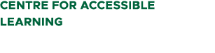 CENTRE FOR ACCESSIBLE LEARNING
