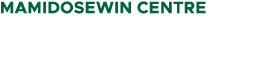 Mamidosewin CENTRE