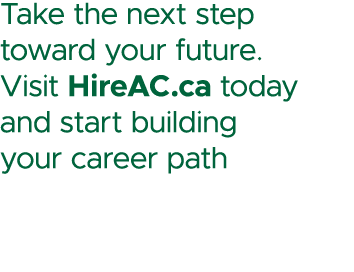 Take the next step toward your future. Visit HireAC.ca today and start building your career path