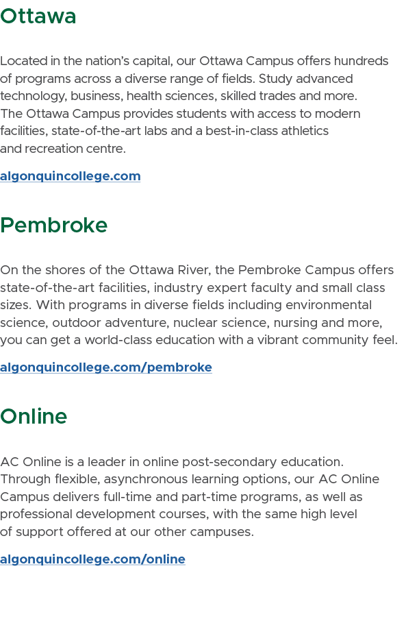 Ottawa Located in the nation’s capital, our Ottawa Campus offers hundreds of programs across a diverse range of field...