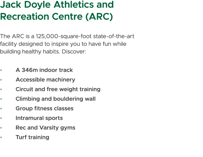 Jack Doyle Athletics and Recreation Centre (ARC) The ARC is a 125,000 square foot state of the art facility designed ...