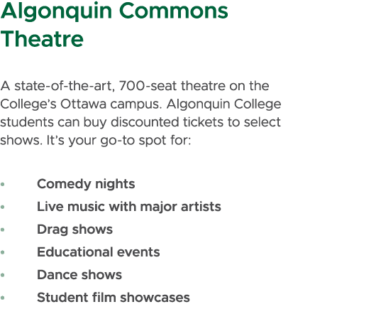 Algonquin Commons Theatre A state of the art, 700 seat theatre on the College’s Ottawa campus. Algonquin College stud...