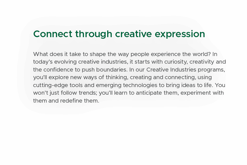 Connect through creative expression What does it take to shape the way people experience the world? In today’s evolvi...