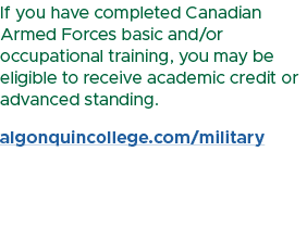 If you have completed Canadian Armed Forces basic and/or occupational training, you may be eligible to receive academ...