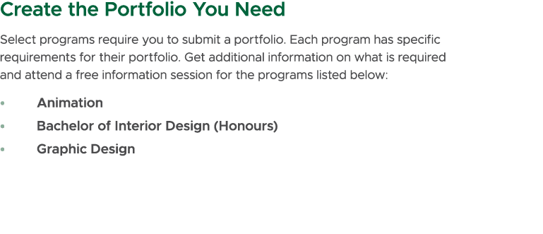 Create the Portfolio You Need Select programs require you to submit a portfolio. Each program has specific requiremen...