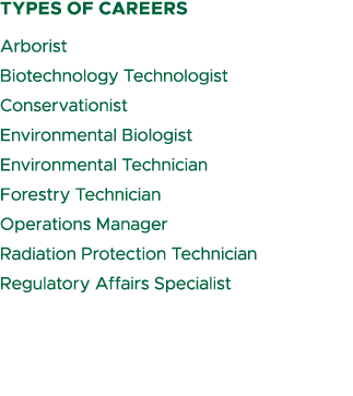 types of careers Arborist Biotechnology Technologist Conservationist Environmental Biologist Environmental Technician...