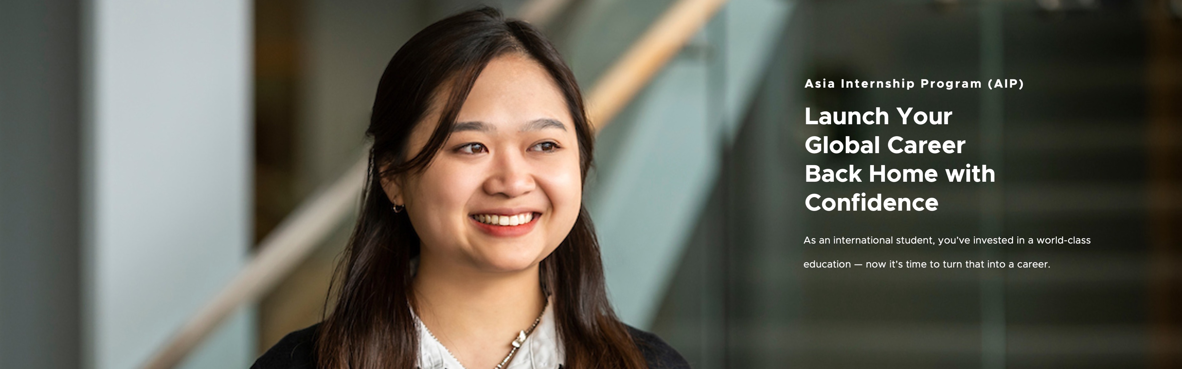 An image of a student with information with the following text: Asia Internship Program (AIP) Launch your Career Back Home With Confidence
