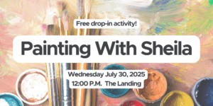 All Pembroke Campus students are invited to join Sheila on Wednesday July 30 in The Landing for a free painting session. Sheila will begin class at 12:00 P.M. 