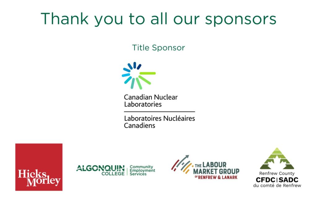 Thank you for all our sponsors for the 2025 Fall Business and Leadership Conference! - Canadian Nuclear Laboratories, Hicks Morley, Algonquin College Community Employment Services, The Labour Market Group of Renfrew and Lanark