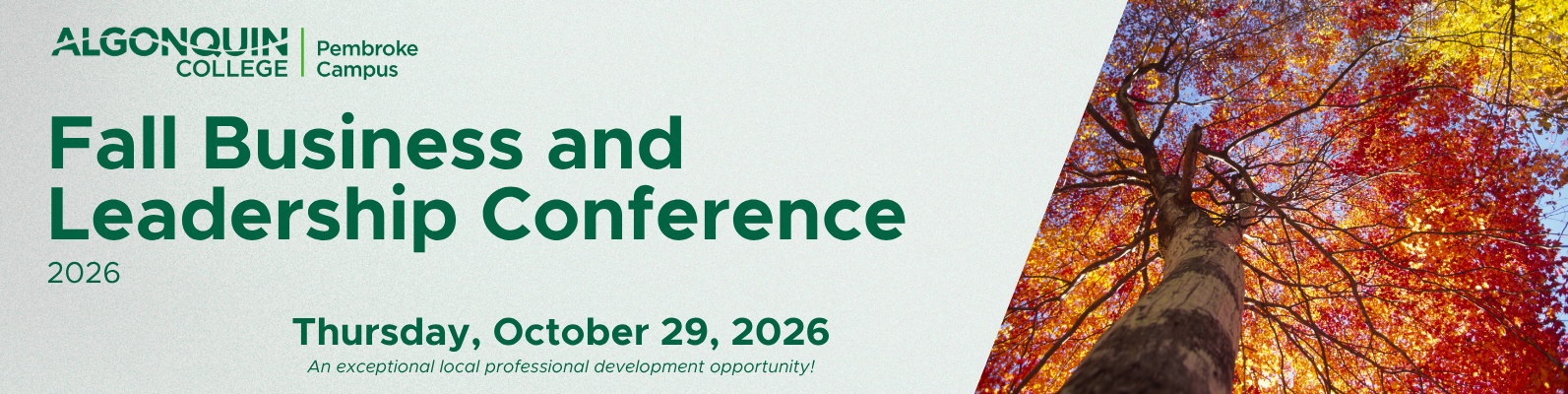 The 2026 Fall Business and Leadership Conference is happening on Thursday October 29, 2026 at Algonquin College's Pembroke Campus