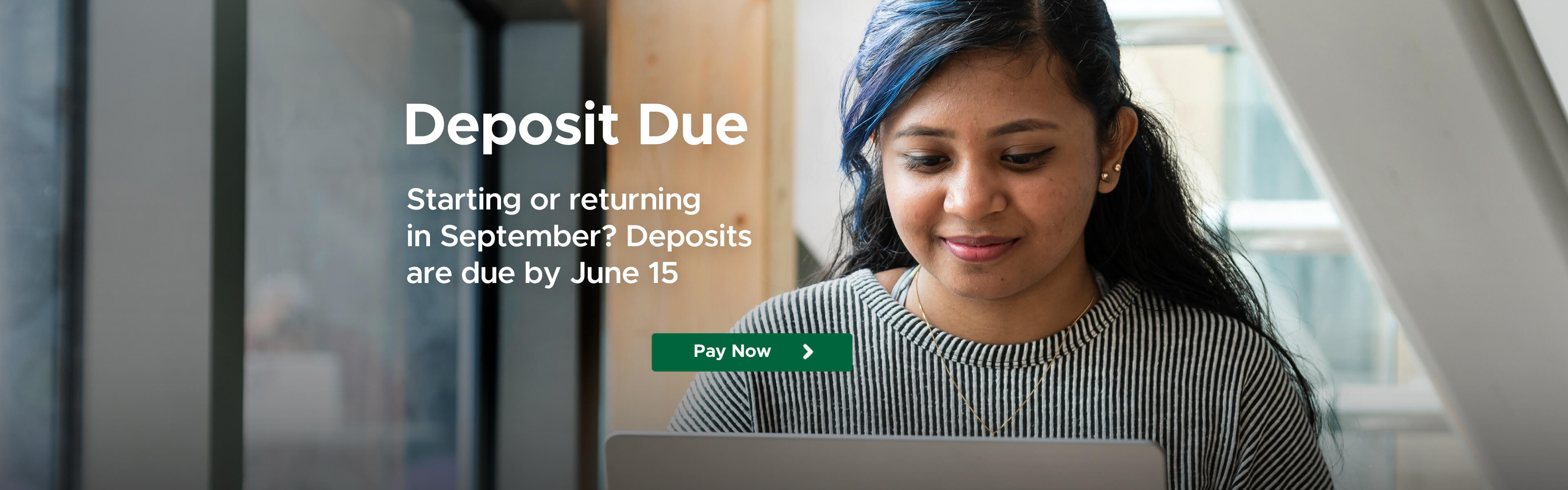 Deposit Due Starting or returning in September? Pay your $500 tuition deposit by June 15
