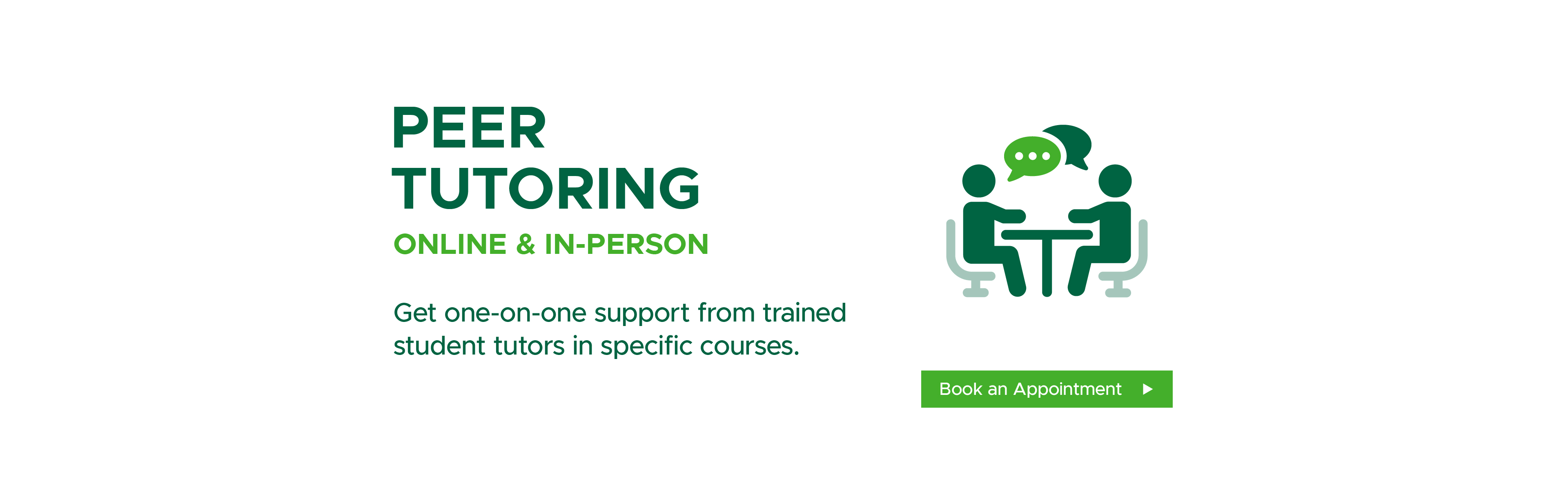 Peer Tutoring online and in person. Get one on one support from trained student tutors in specific courses.