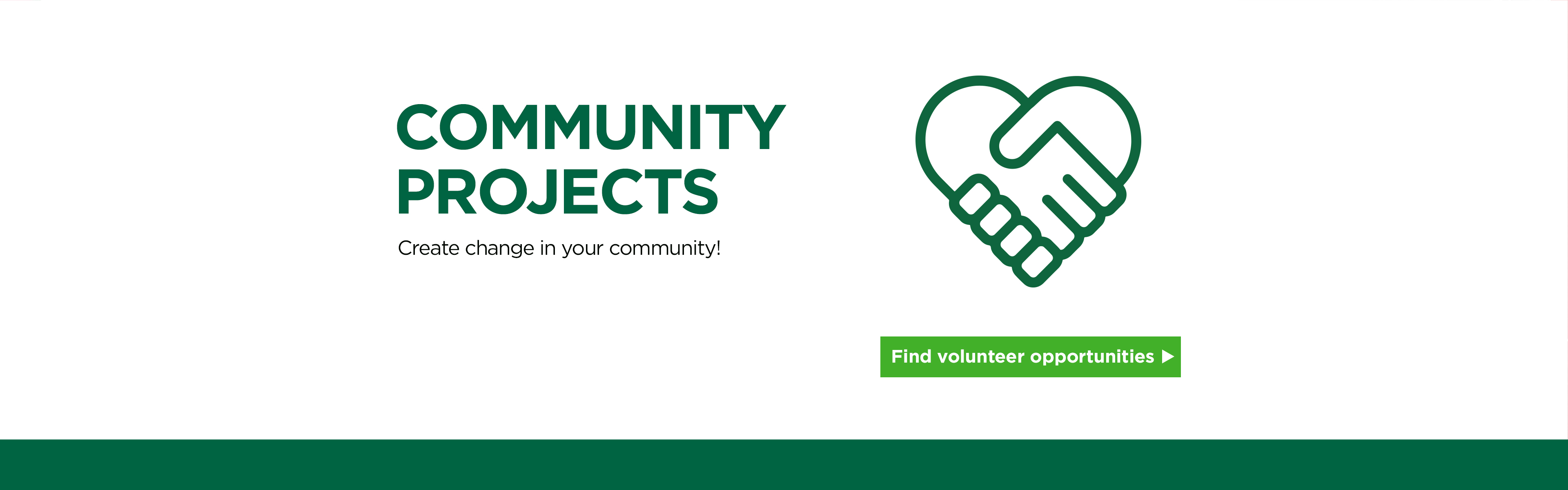 Community Projects. Create change in your community! Find volunteer opportunities.