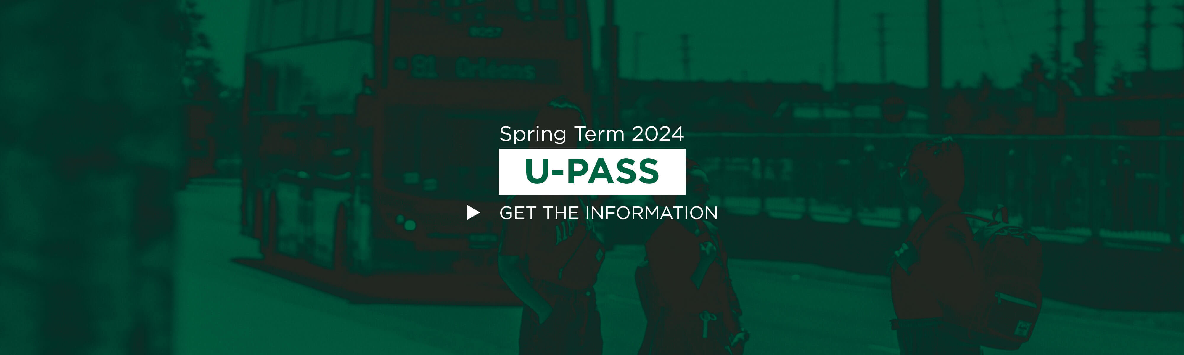 Spring Term 2024 U-Pass. Get the information ->
